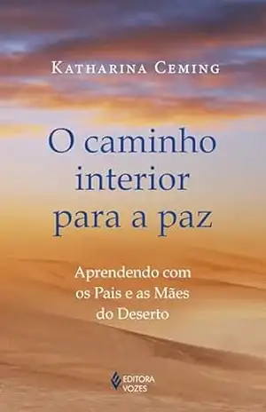 O caminho interior para a paz – Katharina Ceming