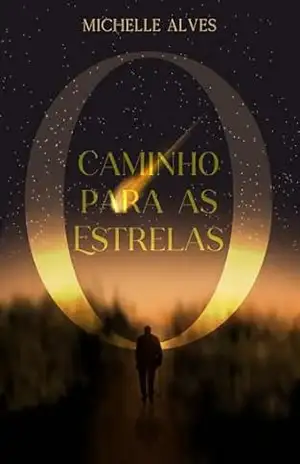 O caminho para as estrelas – Michelle  Alves