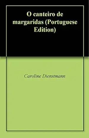 Capa do livro O canteiro de margaridas - Caroline Dienstmann