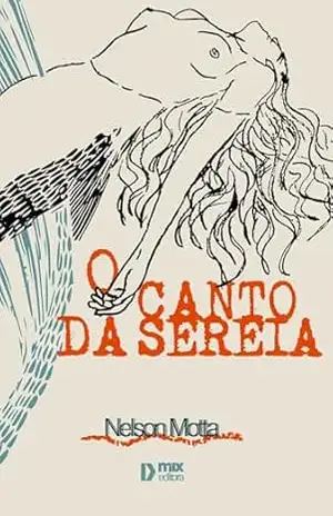 O Canto da Sereia – Nelson Motta O Canto da Sereia – Nelson Motta