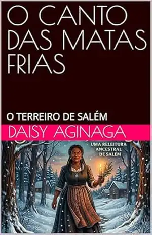 O CANTO DAS MATAS FRIAS: O TERREIRO DE SALÉM (Herdeiros do Sol:) – DAISY AGUINAGA