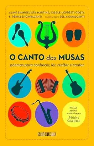 O canto das musas: Poemas para conhecer, ler, recitar e cantar – Aline Evangelista Martins