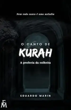 O canto de Kurah: A profecia da colheita – Eduardo Marin
