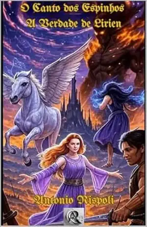 O Canto dos Espinhos: A Verdade de Lirien (Saga de ”O Canto dos Espinhos” em Português Livro 3) – Antonio Rispoli