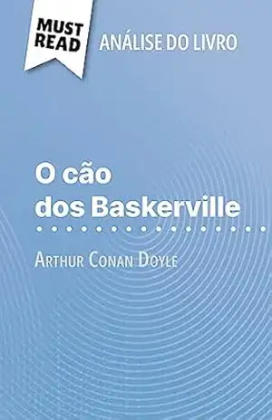 O cão dos Baskerville de Arthur Conan Doyle (Análise do livro): Análise completa e resumo pormenorizado do trabalho – Johanna Biehler