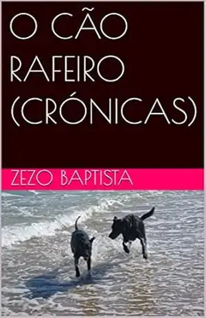 O CÃO RAFEIRO (CRÓNICAS) – ZEZO BAPTISTA