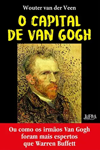 Baixar O capital de Van Gogh: Ou como os irmãos Van Gogh foram mais espertos que Warren Buffet pdf, epub, mobi, eBook
