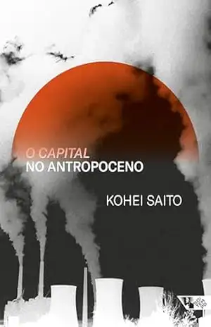 O capital no Antropoceno – Kohei Saito