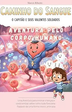 O Capitão Coração e a Corrida do Sangue: Por Dentro do Corpo – Marcio Ribeiro