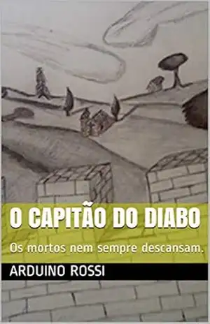 O capitão do diabo: Os mortos nem sempre descansam. (Portoghese Livro 2) – Arduino Rossi