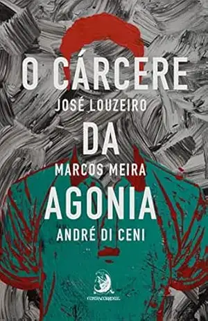 Capa do livro O cárcere da agonia: a superação dos sobreviventes - José Louzeiro