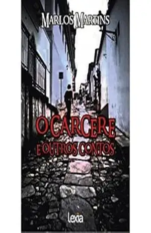 O Cárcere e outros contos – Marlos Martins