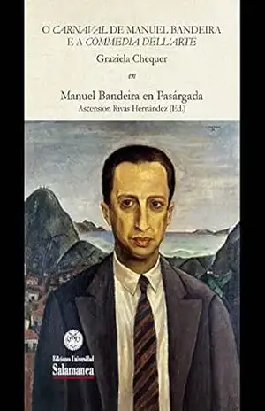 O Carnaval de Manuel Bandeira e a «Commedia dell’arte»: EN «Manuel Bandeira en Pasárgada» (Et Caetera Livro 26273281) - Graziela CHEQUER O Carnaval de Manuel Bandeira e a «Commedia dell’arte»: EN «Manuel Bandeira en Pasárgada» (Et Caetera Livro 26273281) - Graziela CHEQUER