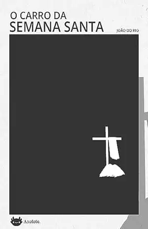 Capa do livro O carro da semana santa - João do Rio
