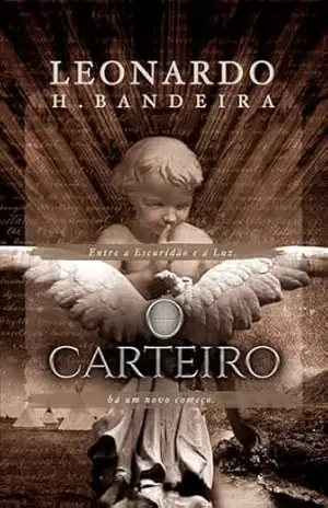 O Carteiro: Entre a Escuridão e a Luz, há um novo começo. – Leonardo H. Bandeira