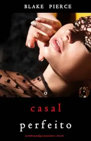 O Casal Perfeito (Um Thriller Psicológico de Jessie Hunt — Livro 20) – Blake Pierce