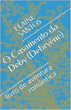 O Casamento da Deby (Debryêne): livro de aventura romântica – ELAINE SANTOS