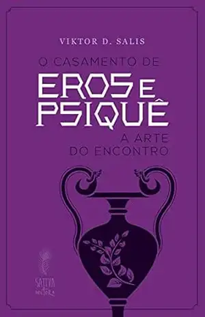 O casamento de Eros e Psiquê: A arte do encontro – Viktor Salis