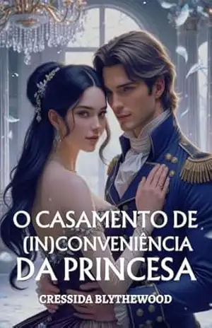 O Casamento de (In)conveniência da Princesa: Um Romance de Epoca Espirituoso, Engraçado e Doce (Os Corações Escandalosos Livro 8) – Cressida Blythewood
