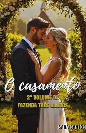 O casamento: Segundo volume de Fazenda 3 Irmãos – Sara  Santos