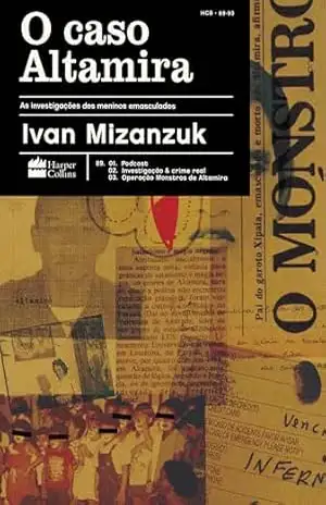 O caso Altamira: as investigações dos meninos emasculados – do mesmo autor de ”O Caso Evandro” – Ivan Mizanzuk