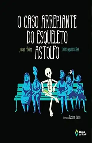 Capa do livro O caso arrepiante do Esqueleto Astolfo (Cometa Literatura) - Jonas Ribeiro