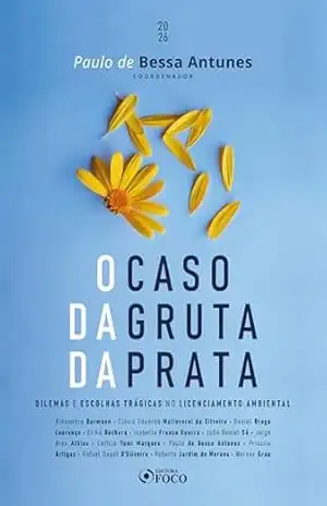 O caso da gruta da prata: dilemas e escolhas trágicas no licenciamento ambiental – 1ED – 2026 – Paulo de Bessa Antunes