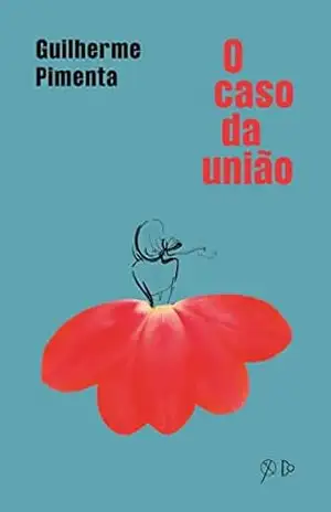 Capa do livro O Caso da União - Guilherme  Pimenta