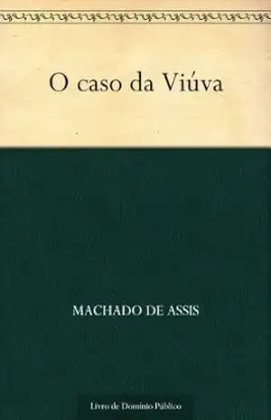 O Caso da Viúva – Machado de Assis O Caso da Viúva – Machado de Assis