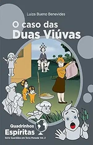 O Caso das Duas Viúvas: Série Espírita Guardiães em Terra Monada – Luiza Bueno Benevides