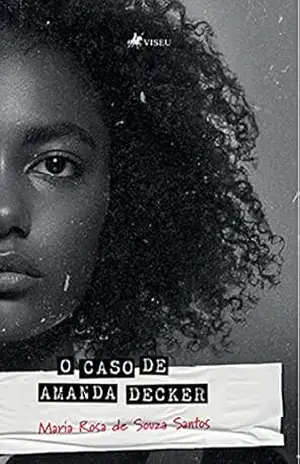 O caso de Amanda Decker - Maria Rosa de Souza Santos O caso de Amanda Decker - Maria Rosa de Souza Santos