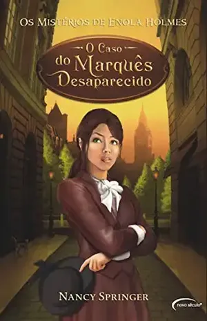 Capa do livro O caso do Marquês Desaparecido (Os mistérios de Enola Holmes Livro 1) - Nancy Springer