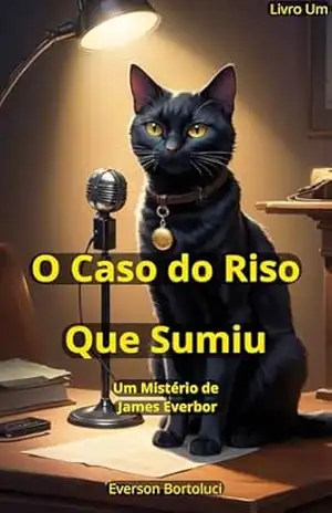 Capa do livro O Caso do Riso Que Sumiu: Um Mistério de James Everbor (James Everbor – Casos Inesperados Livro 1) - Everson Bortoluci
