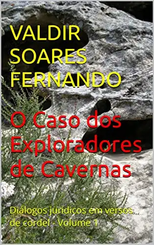 Baixar O Caso dos Exploradores de Cavernas: Diálogos jurídicos em versos de cordel – Volume 1 pdf, epub, mobi, eBook