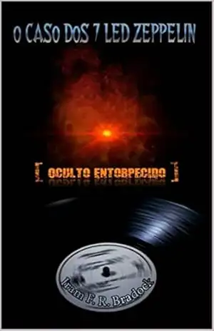 Capa do livro O CASO DOS SETE LED ZEPPLIN: [Oculto Entorpecido] (Agreste Místico Livro 9) - Iram  F. R. "Bradock"