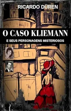 O Caso Kliemann e seus personagens misteriosos – Ricardo Düren