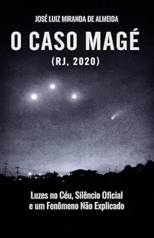 O Caso Magé (RJ, 2020): Luzes no Céu, Silêncio Oficial e um Fenômeno Não Explicado – José Luiz Miranda de Almeida