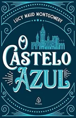 Capa do livro O castelo azul (Clássicos da literatura mundial) - Lucy Maud Montgomery