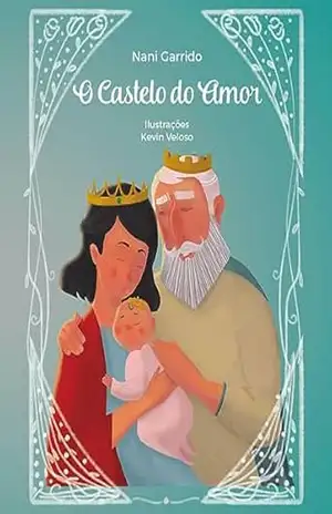 O Castelo de Amor (Histórias da Nani Garrido) – Nani Garrido O Castelo de Amor (Histórias da Nani Garrido) – Nani Garrido