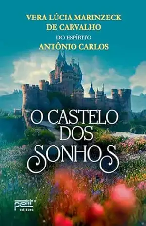 O Castelo dos Sonhos – Vera Lucia Marinzeck de Carvalho O Castelo dos Sonhos – Vera Lucia Marinzeck de Carvalho