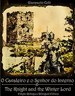 Baixar O Cavaleiro e o Senhor do Inverno / The Knight and the Winter Lord: Edição Bilíngue – Bilingual Edition pdf, epub, mobi, eBook