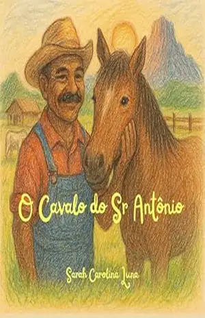 O Cavalo do Sr. Antônio – Sarah Carolina Luna O Cavalo do Sr. Antônio – Sarah Carolina Luna
