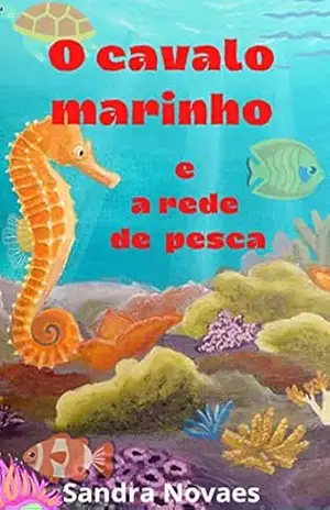 O cavalo marinho e a rede de pesca – Sandra Novaes