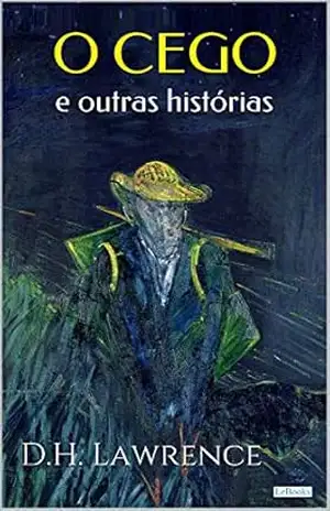 O CEGO e outras histórias – D.H. Lawrence – D.H. Lawrence