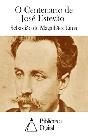 O Centenario de José Estevão – Sebastião de Magalhães Lima