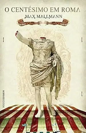 O centésimo em Roma (Desiderius Dolens Livro 1) – Max Mallmann