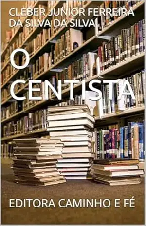 O CENTISTA: EDITORA CAMINHO E FÉ – CLEBER JUNIOR FERREIRA DA SILVA  DA SILVA