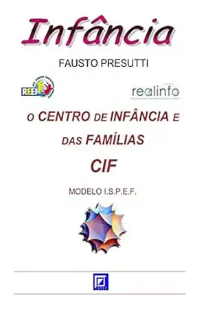 O Centro de Infância e das Famílias – CIF: MODELO I.S.P.E.F. – Fausto Presutti