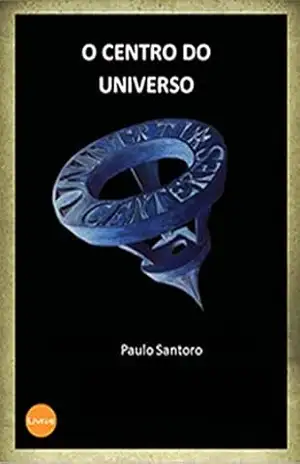 O Centro do Universo – Paulo Santoro