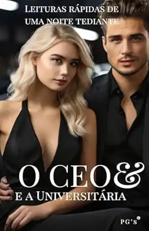 Capa do livro O CEO e a Universitária – Histórias curtas para um final de noite ( História 1) - PG's WRITER